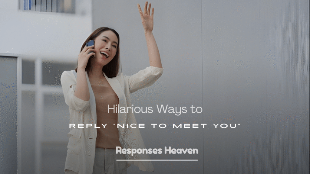 Ways to Reply to Nice to Meet You