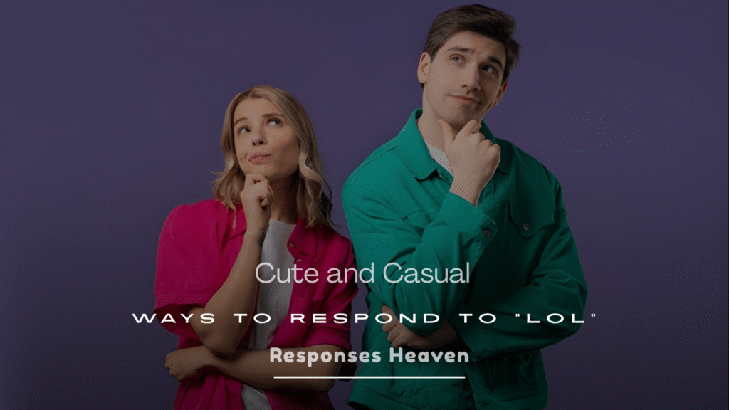 Cute and Casual Ways to Respond to “LOL”