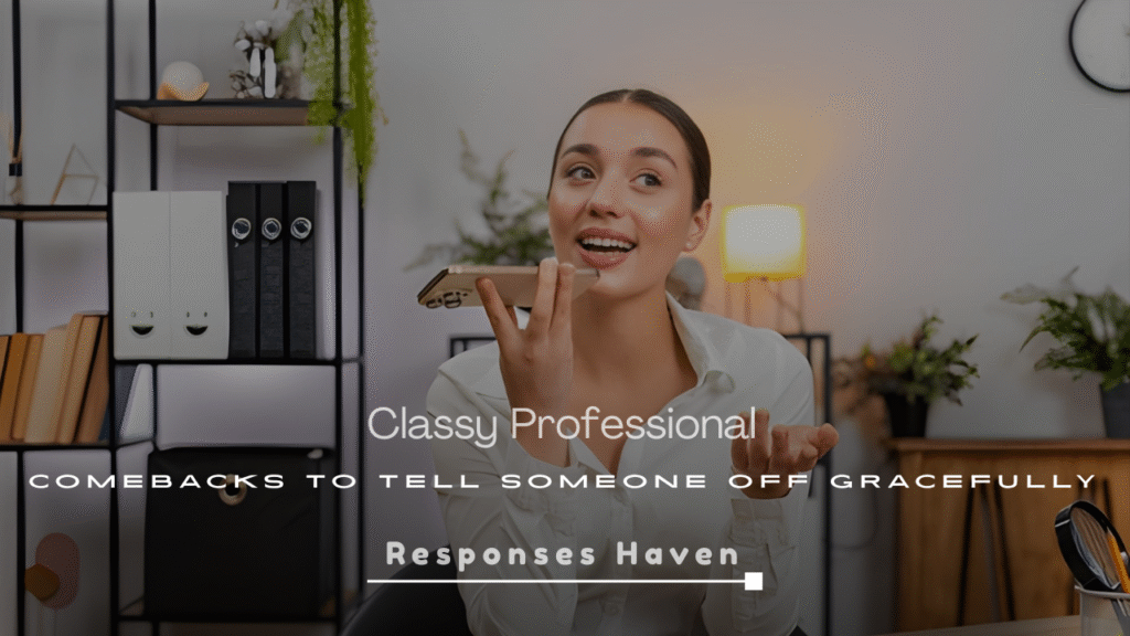 Classy Professional Comebacks