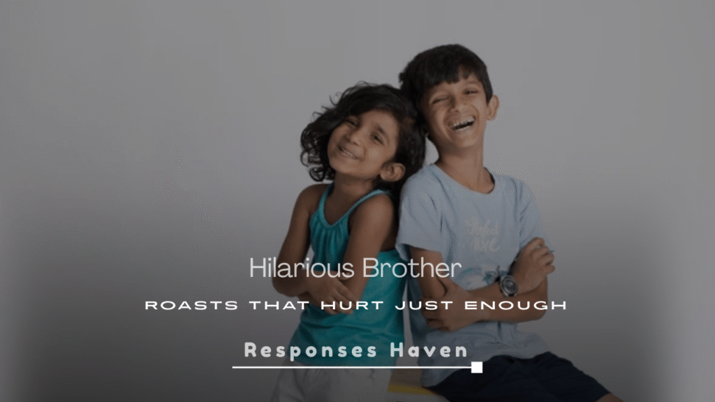Hilarious Brother Roasts