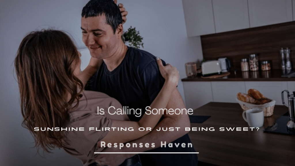 Is Calling Someone Sunshine Flirting