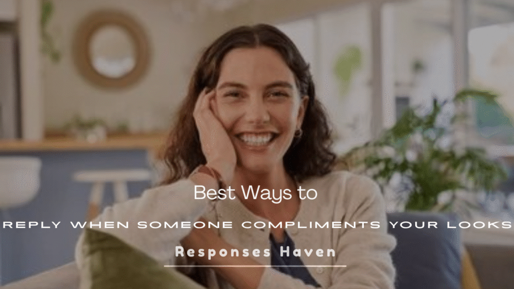 Reply When Someone Compliments Your Looks